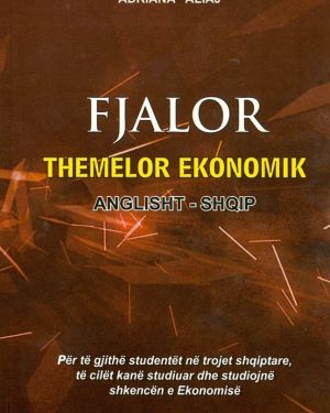 Fjalor Themelor Ekonomik Anglisht-Shqip  – Jonida Aliaj, Adriana Aliaj