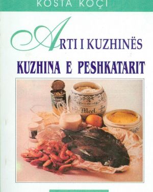Arti I Kuzhines. Kuzhina e Peshkatarit- Kosta Koçi