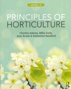 Principles of Horticulture-  Charles Adams, Mike Early, Jane Brook, Katherine Bamford