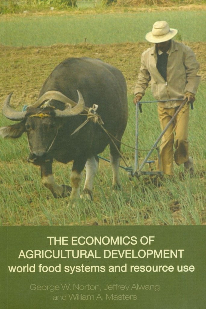 The Economics Of Agricultural Development world food systems and resource use- George W.Norton, Jeffrey Alwang