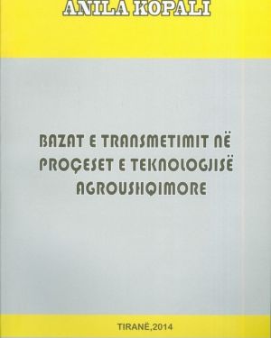 Bazat e Transmetimit në Proçeset e Teknologjisë Agroushqimore-  Anila Kopali