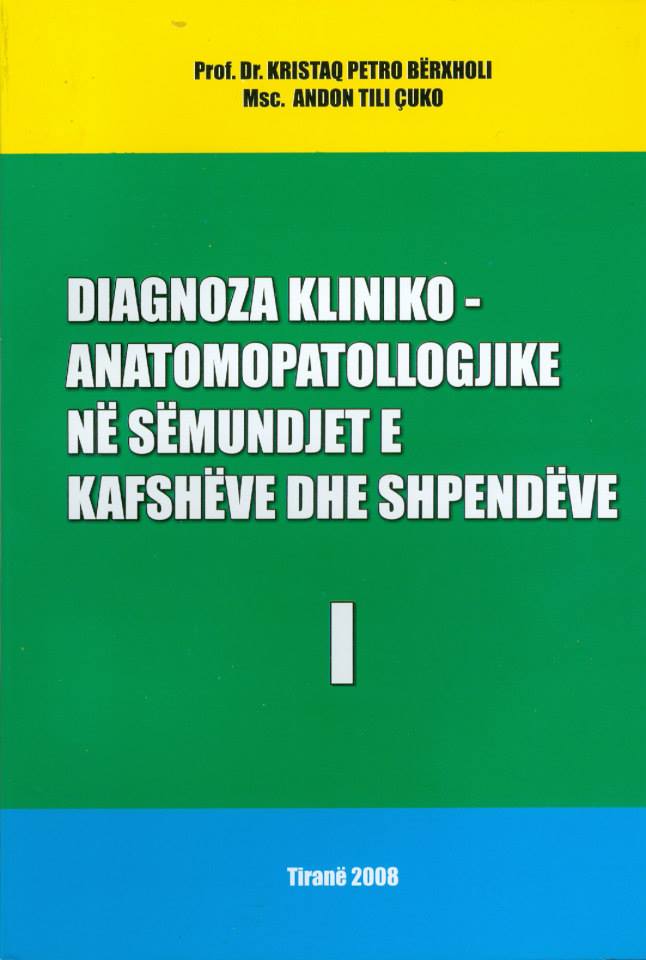 Diagnoza Kliniko – Anatomopatollogjike ne Semundjet e Kafsheve dhe Shpendeve 1 – Prof. Dr. Kristaq Petro Berxholi, Msc.Andon Tili Cuko