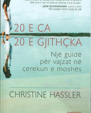 20 e Ca, 20 e Gjithçka  Christine Hassler