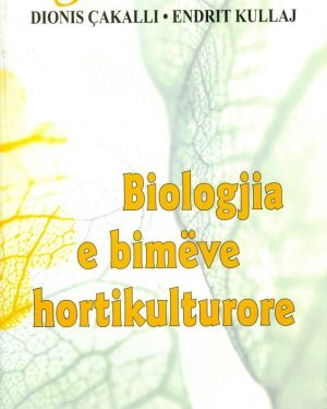 Biologjia e Bimëve Hortikulturore – Prof. Dr. Dionis Cakalli, Dr. Endrit Kullaj
