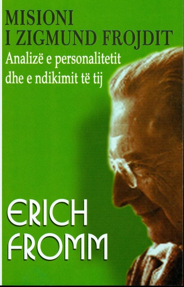Misioni I Zigmund Frojdit, Analize e personalitetit dhe e ndikimit te tij  Erich Fromm