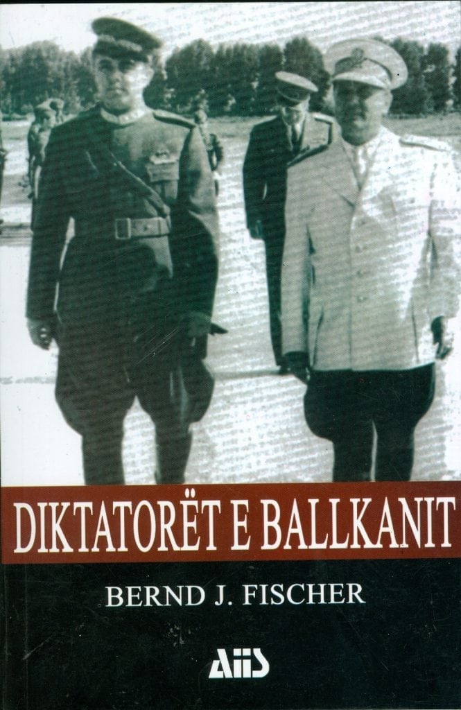 Diktatoret e Ballkanit  Bernard J.Fischer