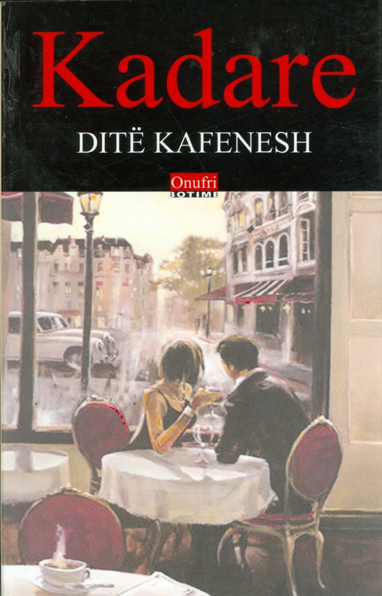 Dite kafenesh Ismail Kadare