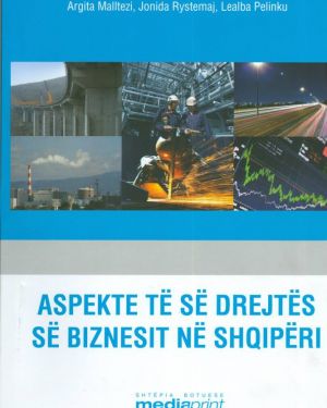 Aspekte te se Drejtes se Biznesit ne Shqiperi – Argita Malltezi. Jonida Rystemaj, Lealba Pelinku