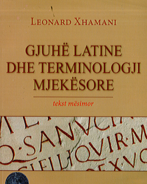 Gjuhe Latine dhe Terminologji Mjekesore – Leonard Xhamani