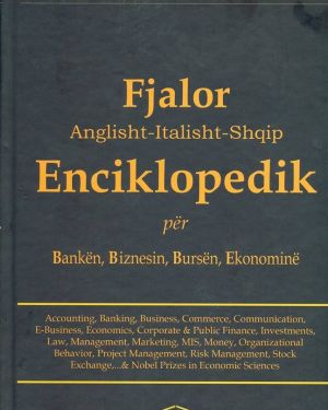 Fjalor Anglisht – Italisht – Shqip. Enciklopedik per Banken, Biznesin, Bursen, Ekonomine  Ilir Hoti