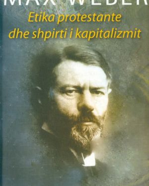 Etika Protestante dhe shpirti I kapitalizmit  Max Weber