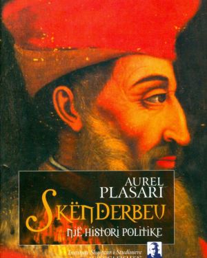 Skenderbeu, Nje histori politike  Aurel Plasari