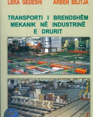 Transporti Brendshem Mekanik ne Industrine e Drurit – Leka Gedeshi, Arben Bejtja