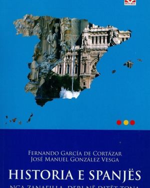 Historia e Spanjes -Fernando Garcia De Cortazar, Jose Manuel Gonzales Vesga