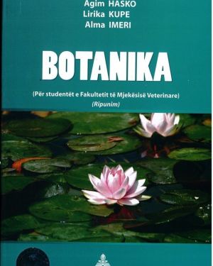 Botanika –  Prof. Dr. Agim Hasko, Prof. As. Dr. Lirika Kupe, Dr. Alma Imeri