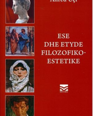 Ese dhe Etyde Filozofiko-Estetike -Alfred UÇI