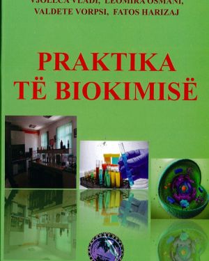 Praktika te Biokimise – Dr. Vjollca Vladi, Dr. Leomira Osmani, Prof. Dr. Valdete Vorpsi, Prof. Dr. Fatos Harizaj